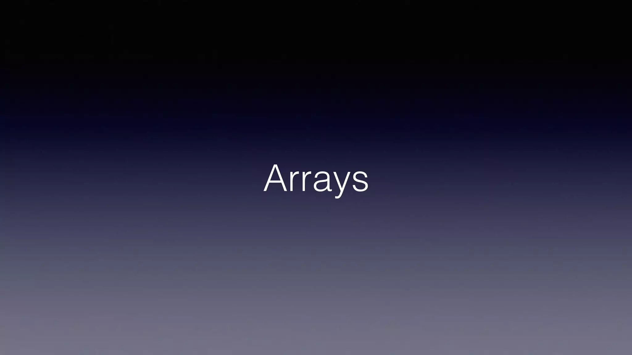 Arrays
 