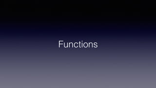 Functions
 