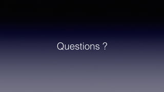 Questions ?
 