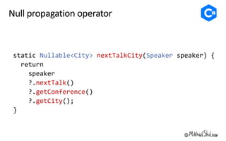 Nullable<City> nextTalkCity Speaker
nextTalk
getConference
getCity
 