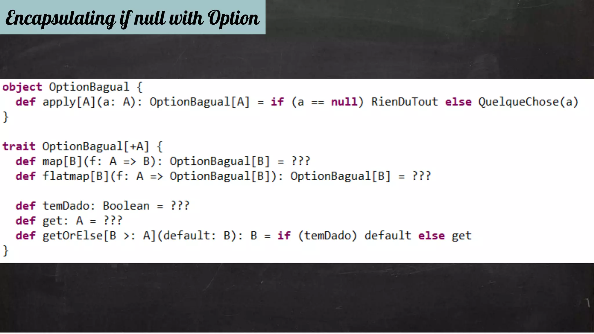 Encapsulating if null with Option 
 