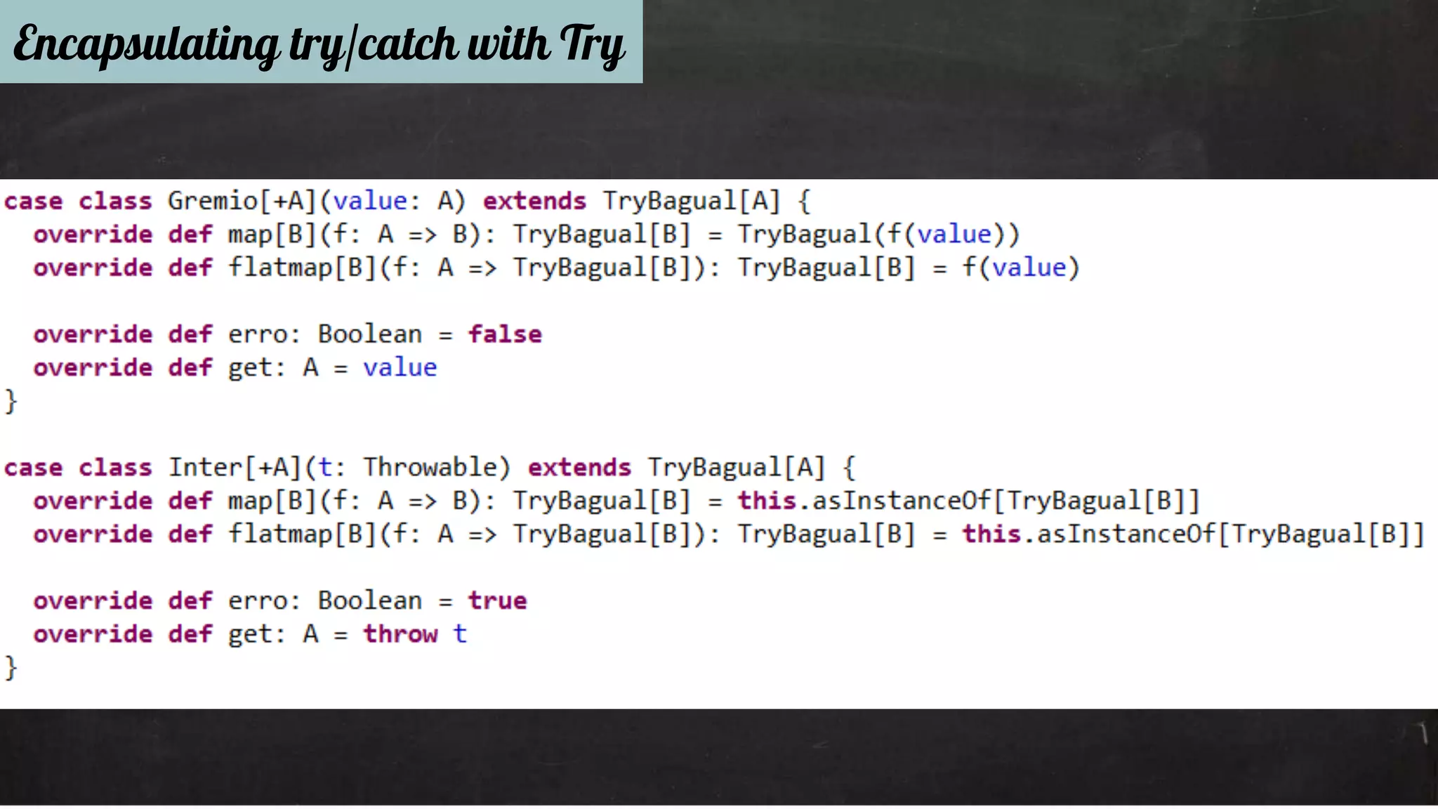 Encapsulating try/catch with Try 
 