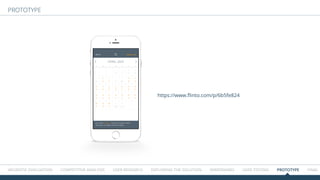 HEURISTIC EVALUATION COMPETITIVE ANALYSIS USER RESEARCH Exploring the solution WIREFRAMES USER TESTING Prototype FInal
https://www.flinto.com/p/6b5fe824
PRototype
 