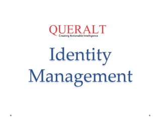 Identity
Management	
 