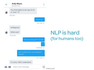 www.getbotmetrics.com
NLP is hard
(for humans too)
 