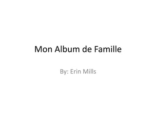 Mon Album de Famille
By: Erin Mills

 