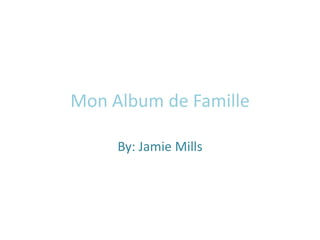 Mon Album de Famille
By: Jamie Mills

 