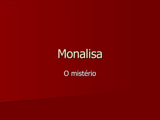 Monalisa O mistério 
