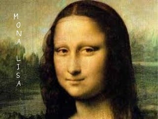 M    Mona Lisa
 O
 N
 A

L
I
S
A
 