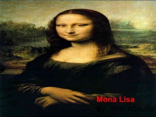 Mona Lisa
By: Amir Abdullah
 