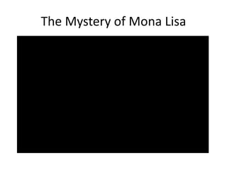 The Mystery of Mona Lisa 
 