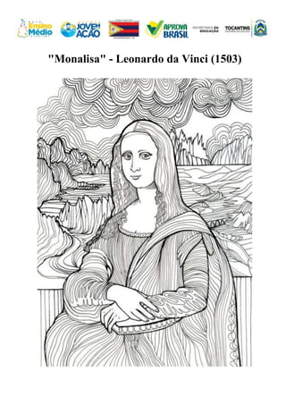"Monalisa" - Leonardo da Vinci (1503)
 
