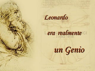 Leonardo  era  realmente  un Genio 