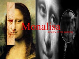 MonalisaMystery of the painting
 