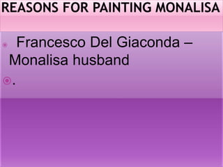  Francesco Del Giaconda –
Monalisa husband
.
 