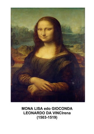 MONA LISA edo GIOCONDA
LEONARDO DA VINCIrena
(1503-1519)
 