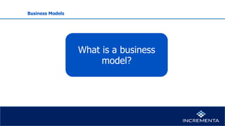 Business Models
What is a business
model?
 