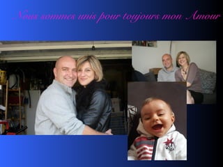 Nous sommes unis pour toujours mon Amour
 