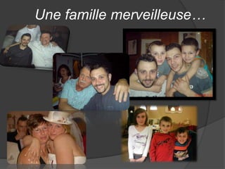 Une famille merveilleuse…