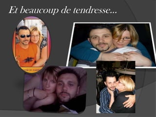 Et beaucoup de tendresse…