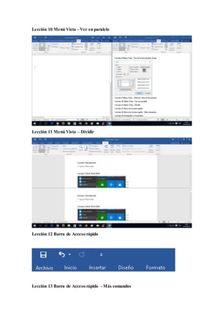 Lección 10 Menú Vista - Ver en paralelo
Lección 11 Menú Vista – Dividir
Lección 12 Barra de Acceso rápido
Lección 13 Barra de Acceso rápido - Más comandos
 