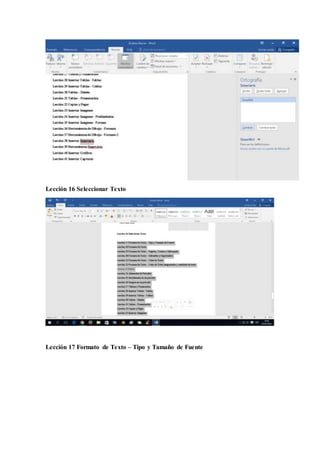 Lección 16 Seleccionar Texto
Lección 17 Formato de Texto – Tipo y Tamaño de Fuente
 