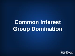 Common Interest Group Domination 
