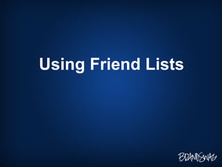 Using Friend Lists 