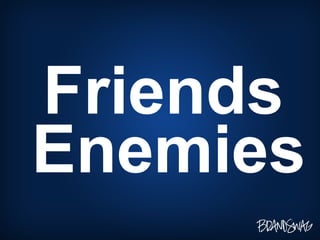Friends Enemies 