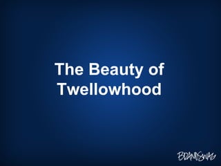The Beauty of Twellowhood 