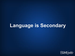 Language is Secondary 