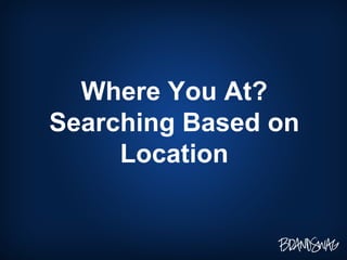 Where You At? Searching Based on Location 