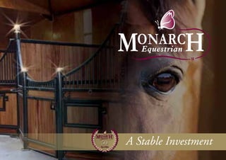 Monarch Equestrian 1
A Stable InvestmentEst 1964
 