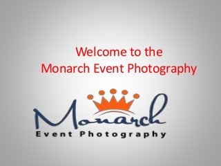 Welcome to the
Monarch Event Photography
 