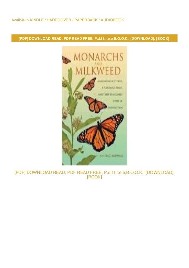 Monarchs and Milkweed A Migrating Butterfly, a Poisonous Plant, and Their Remarkable Story of