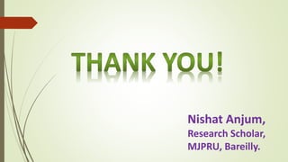 Nishat Anjum,
Research Scholar,
MJPRU, Bareilly.
 