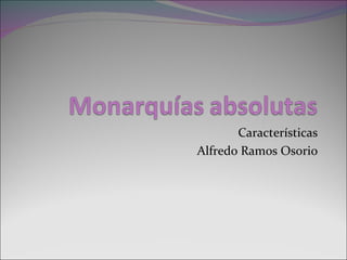 Características Alfredo Ramos Osorio 