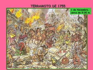 TERRAMOTO DE 1755 1 de Novembro, cerca de 9:30 m 