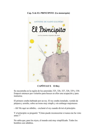 Cap. X de EL PRINCIPITO (La monarquía)




                           CAPÍTULO X El Rey

Se encontraba en la región de los...