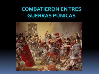 Combatieron en tres guerras púnicas