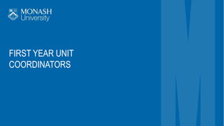 FIRST YEAR UNIT
COORDINATORS
 