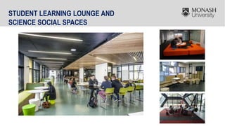 STUDENT LEARNING LOUNGE AND
SCIENCE SOCIAL SPACES
 