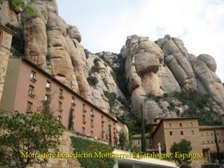 Monastère bénédictin Montserrat  Catalogne, Espagne
 