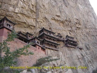 Monastère Xuankong  Sur la route de Datong , Chine
 