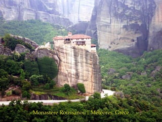 Monastère Roussanou  Météores, Grèce
 