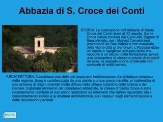 Abbazia di S. Croce dei Conti
                                               STORIA: La costruzione dell’abbazia di Santa
                                                  Croce dei Conti risale al XII secolo. Santa
                                                  Croce venne fondata dai Conti Atti, Signori di
                                                  Sassoferrato, per i Monaci Camaldolesi
                                                  provenienti da San Vittore e con materiale
                                                  della vicina città di Sentinum. L'Abbazia ebbe
                                                  un rapido e rigoglioso sviluppo tanto che,
                                                  neppure a un secolo dalla fondazione, aveva
                                                  una cinquantina di chiese e priorie dipendenti
                                                  da essa, si segnala anche un'elevata vita
                                                  spirituale di molti monaci.


ARCHITETTURA: Costituisce una delle più importanti testimonianze d’architettura romanica
  della regione. Essa è caratterizzata da una pianta a croce greca inscritta: si tratterebbe di
  uno schema di origini orientali molto diffuso nelle chiese bizantine della Grecia e dei
  Balcani. Inglobata all’interno del complesso abbaziale, la chiesa di Santa Croce è stata
  recentemente restituita al suo antico splendore da interventi che hanno riguardato sia il
  consolidamento statico e la struttura architettonica, sia i restauri degli elementi lapidei e
  delle decorazioni parietali.



Home
 