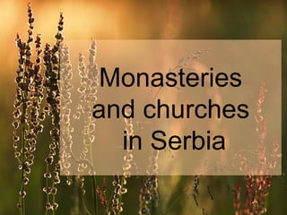 Monasteries
and churches
in Serbia
 