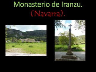 Monasterio de Iranzu.
(Navarra).
 