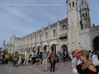 Demasiada gente en la cola para entrarDemasiada gente en la cola para entrar