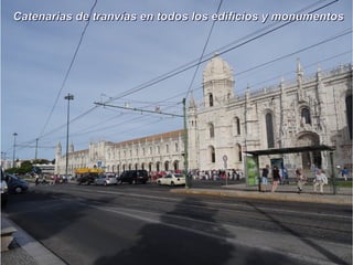 Catenarias de tranvías en todos los edificios y monumentosCatenarias de tranvías en todos los edificios y monumentos